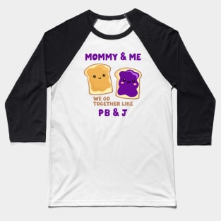 pbj mommy & me (grape) Baseball T-Shirt